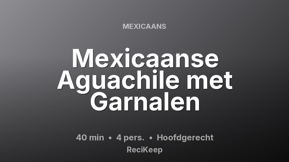 Receptkaart Mexicaanse Aguachile met Garnalen – Hoofdgerecht