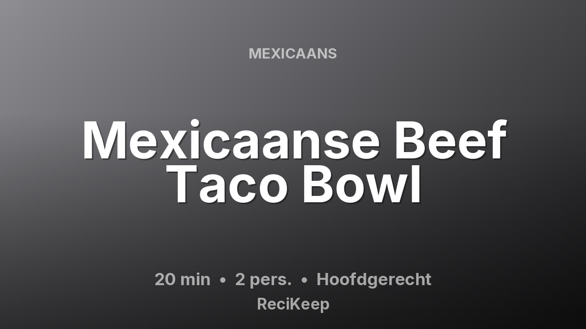 Receptkaart Mexicaanse Beef Taco Bowl – Hoofdgerecht