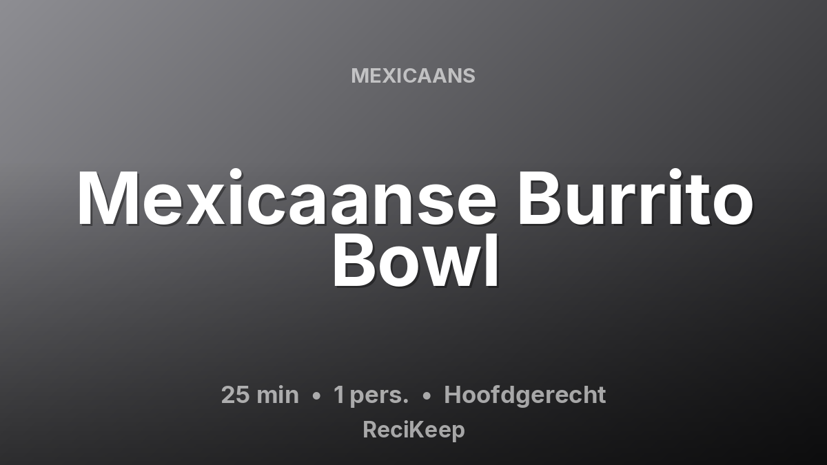 Receptkaart Mexicaanse Burrito Bowl – Hoofdgerecht