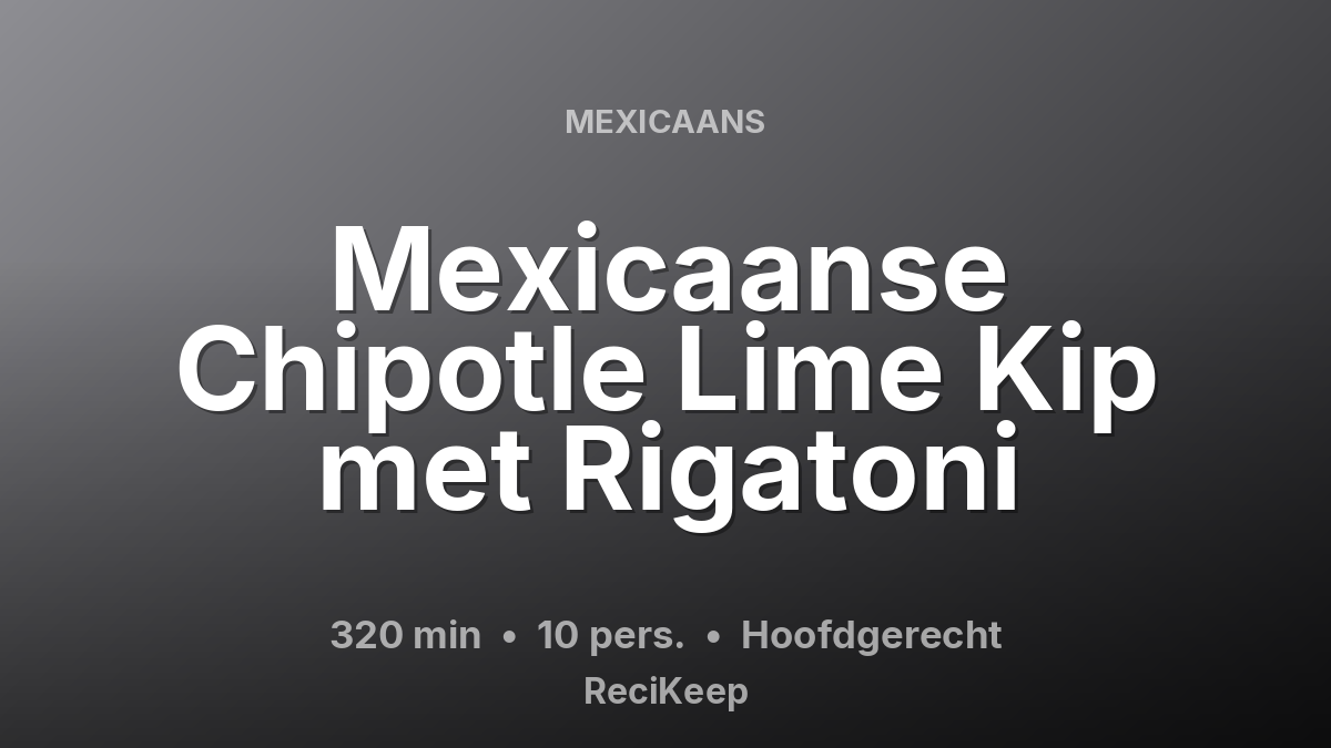 Receptkaart Mexicaanse Chipotle Lime Kip met Rigatoni – Hoofdgerecht