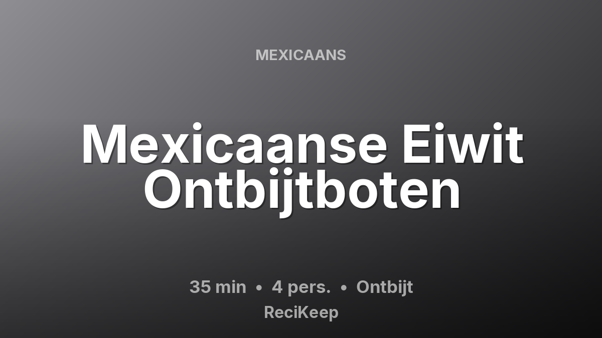 Receptkaart Mexicaanse Eiwit Ontbijtboten – Ontbijt