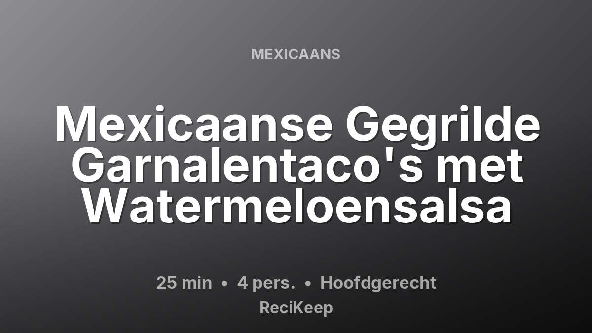 Receptkaart Mexicaanse Gegrilde Garnalentaco's met Watermeloensalsa – Hoofdgerecht