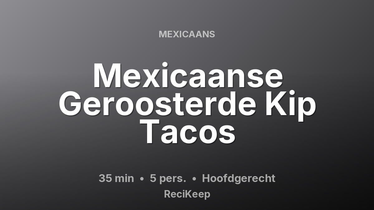 Receptkaart Mexicaanse Geroosterde Kip Tacos – Hoofdgerecht
