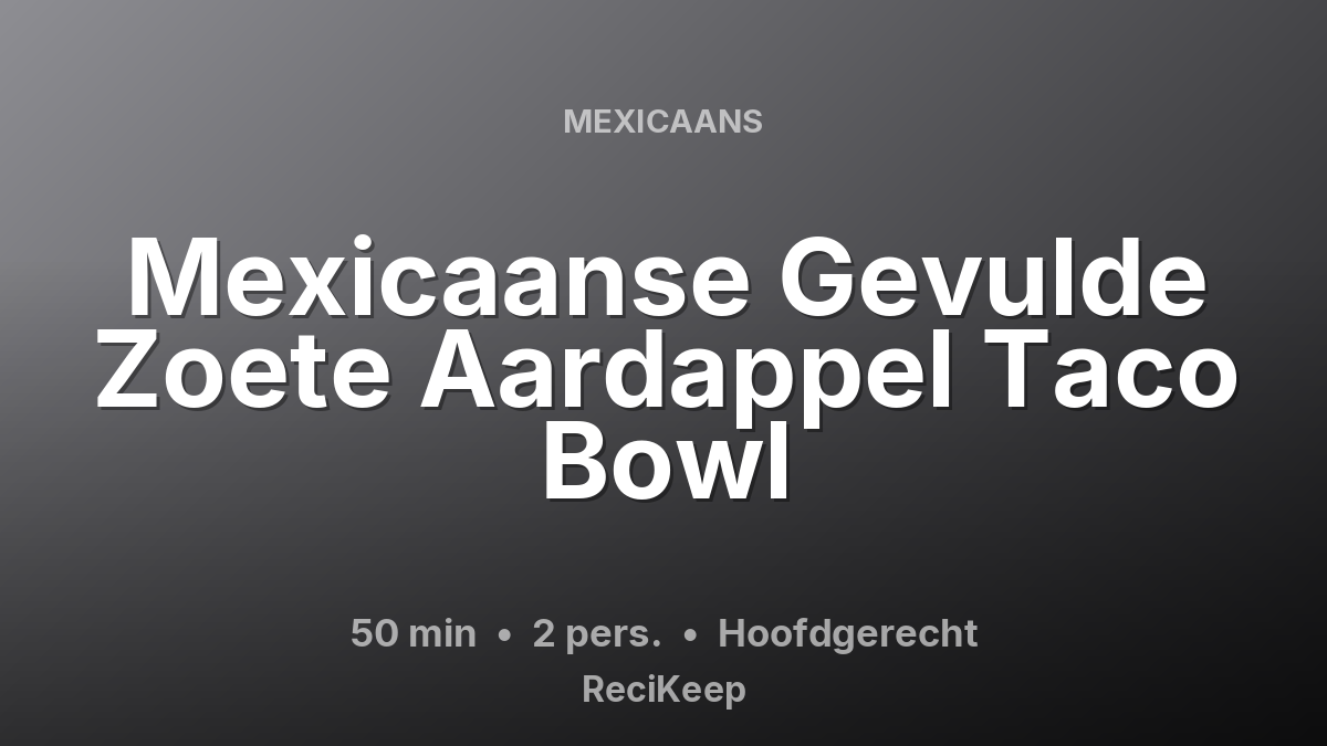 Receptkaart Mexicaanse Gevulde Zoete Aardappel Taco Bowl – Hoofdgerecht