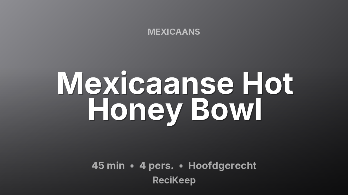 Receptkaart Mexicaanse Hot Honey Bowl – Hoofdgerecht