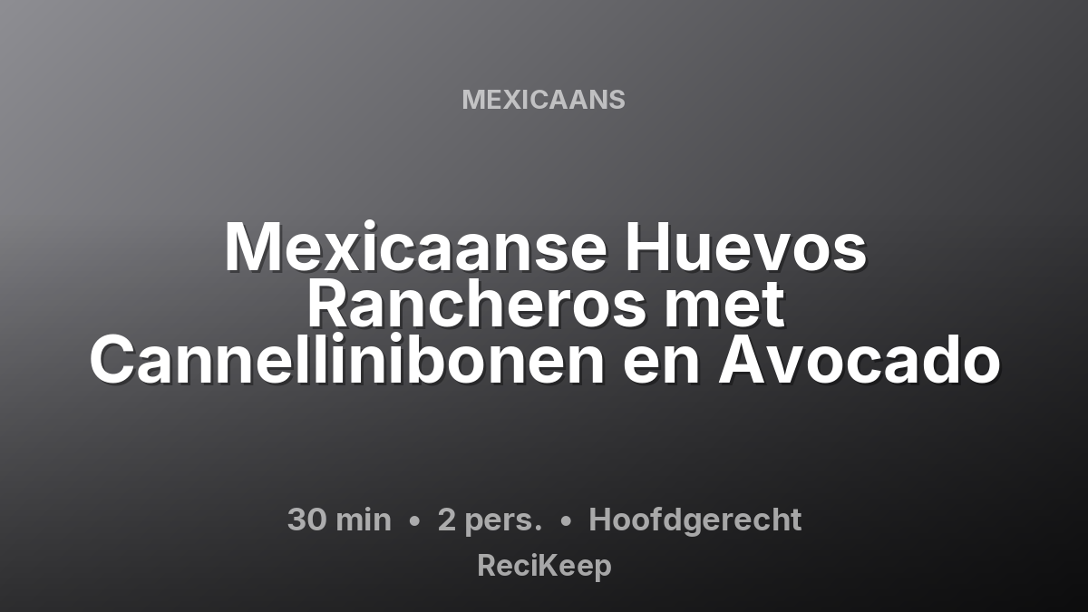 Receptkaart Mexicaanse Huevos Rancheros met Cannellinibonen en Avocado – Hoofdgerecht