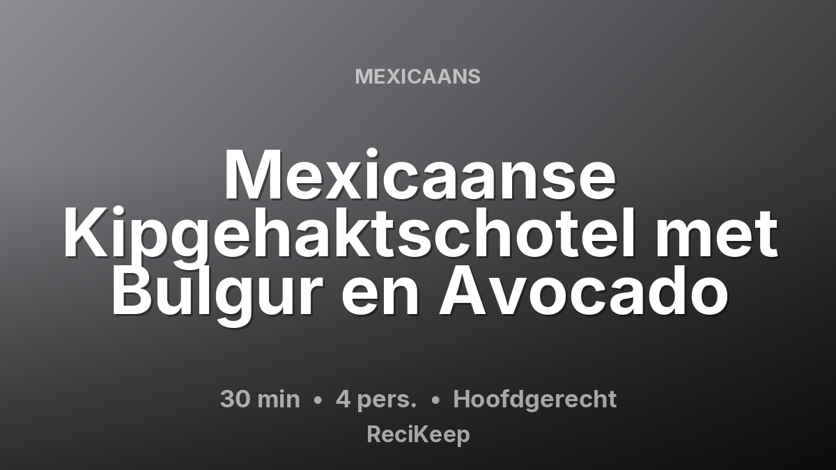 Receptkaart Mexicaanse Kipgehaktschotel met Bulgur en Avocado – Hoofdgerecht