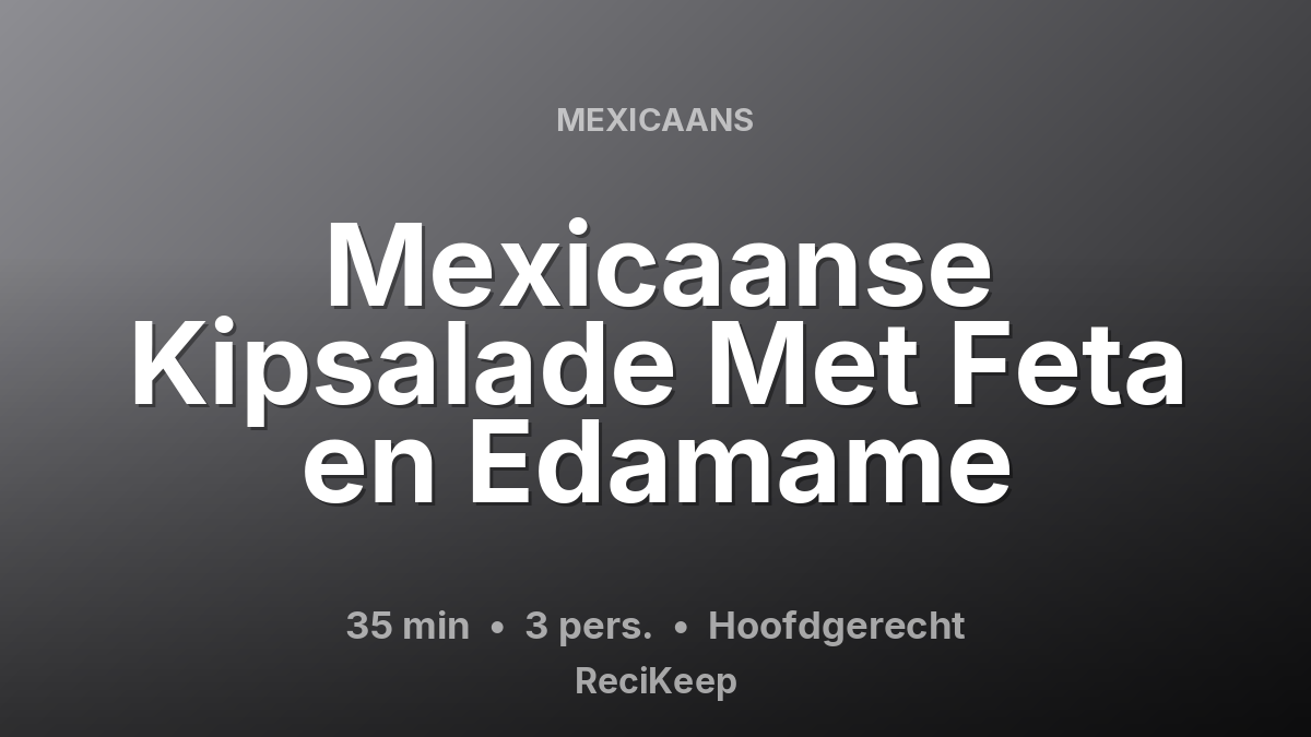 Receptkaart Mexicaanse Kipsalade Met Feta en Edamame – Hoofdgerecht