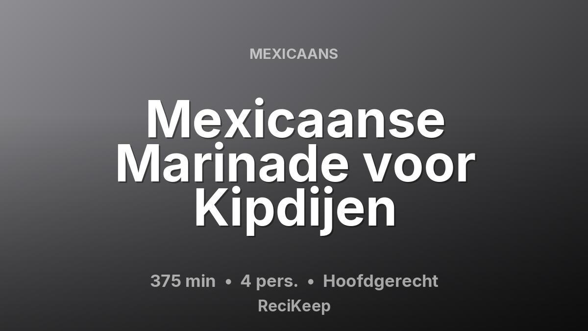 Receptkaart Mexicaanse Marinade voor Kipdijen – Hoofdgerecht