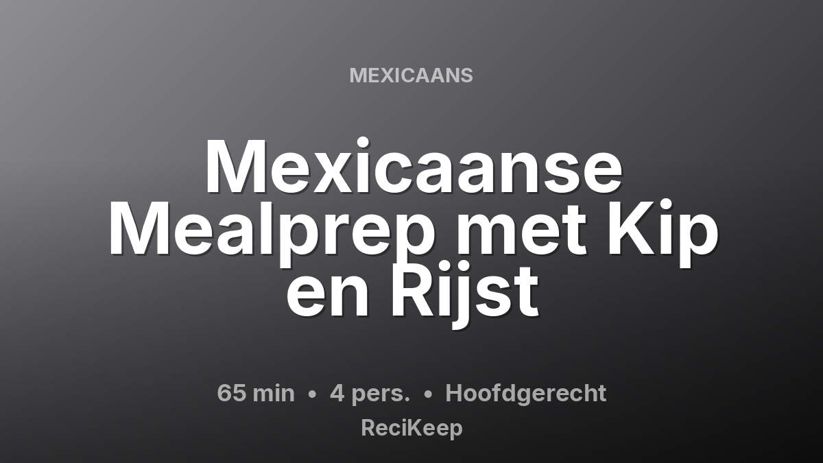 Receptkaart Mexicaanse Mealprep met Kip en Rijst – Hoofdgerecht
