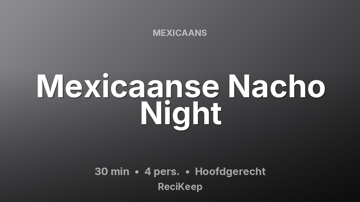 Receptkaart Mexicaanse Nacho Night – Hoofdgerecht