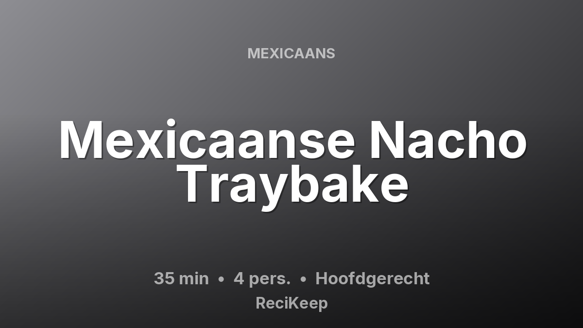 Receptkaart Mexicaanse Nacho Traybake – Hoofdgerecht