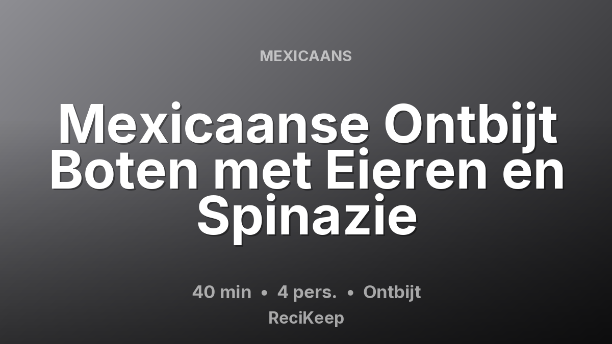 Receptkaart Mexicaanse Ontbijt Boten met Eieren en Spinazie – Ontbijt