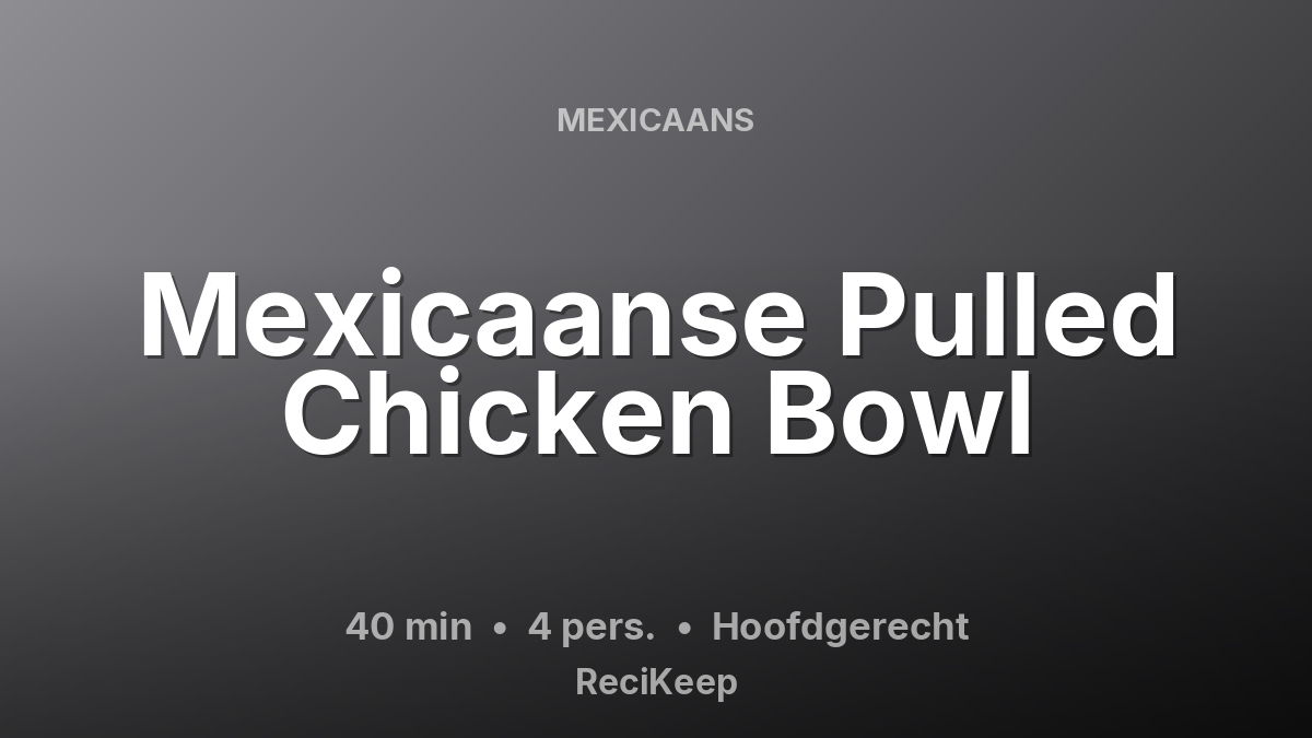 Receptkaart Mexicaanse Pulled Chicken Bowl – Hoofdgerecht