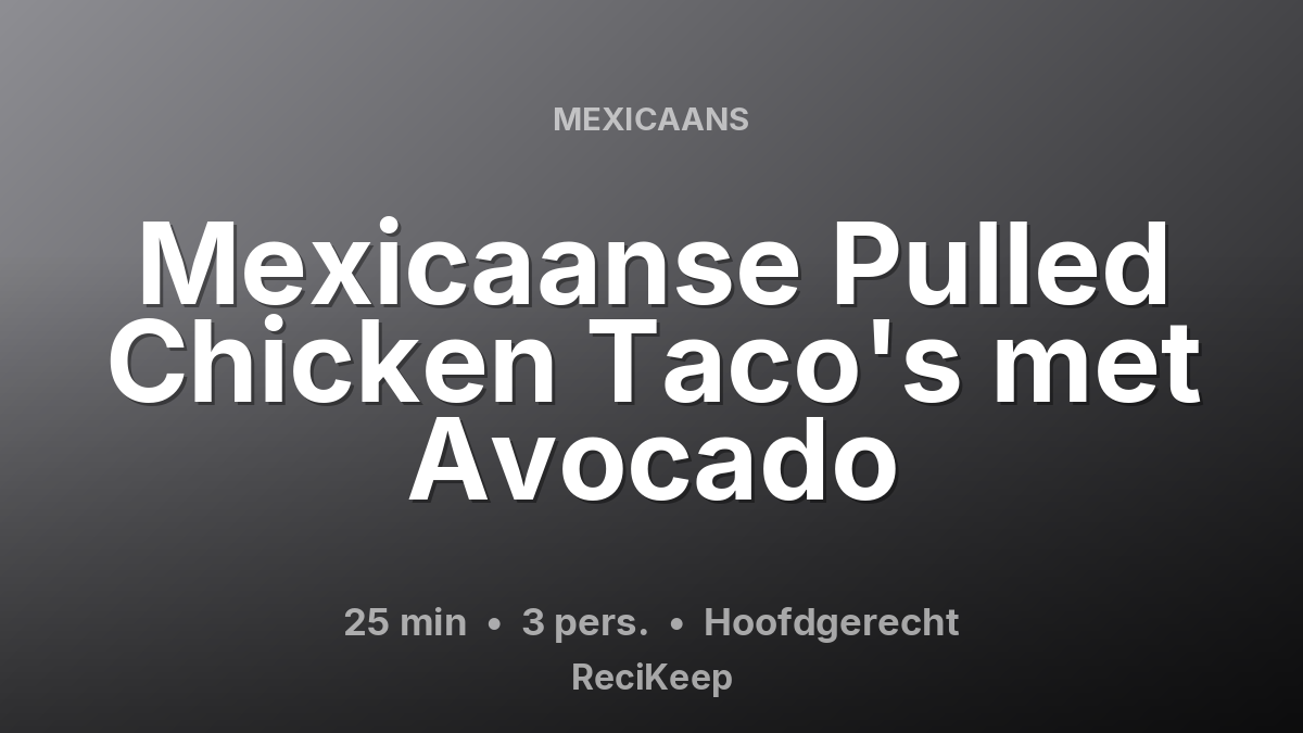 Receptkaart Mexicaanse Pulled Chicken Taco's met Avocado – Hoofdgerecht