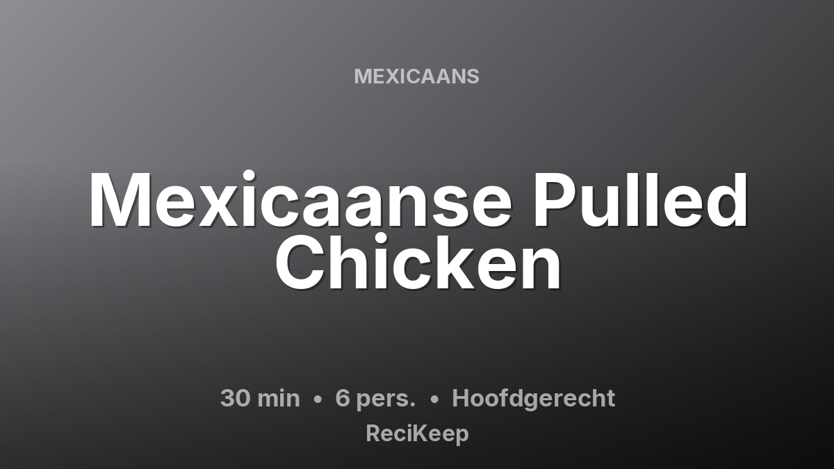Receptkaart Mexicaanse Pulled Chicken – Hoofdgerecht