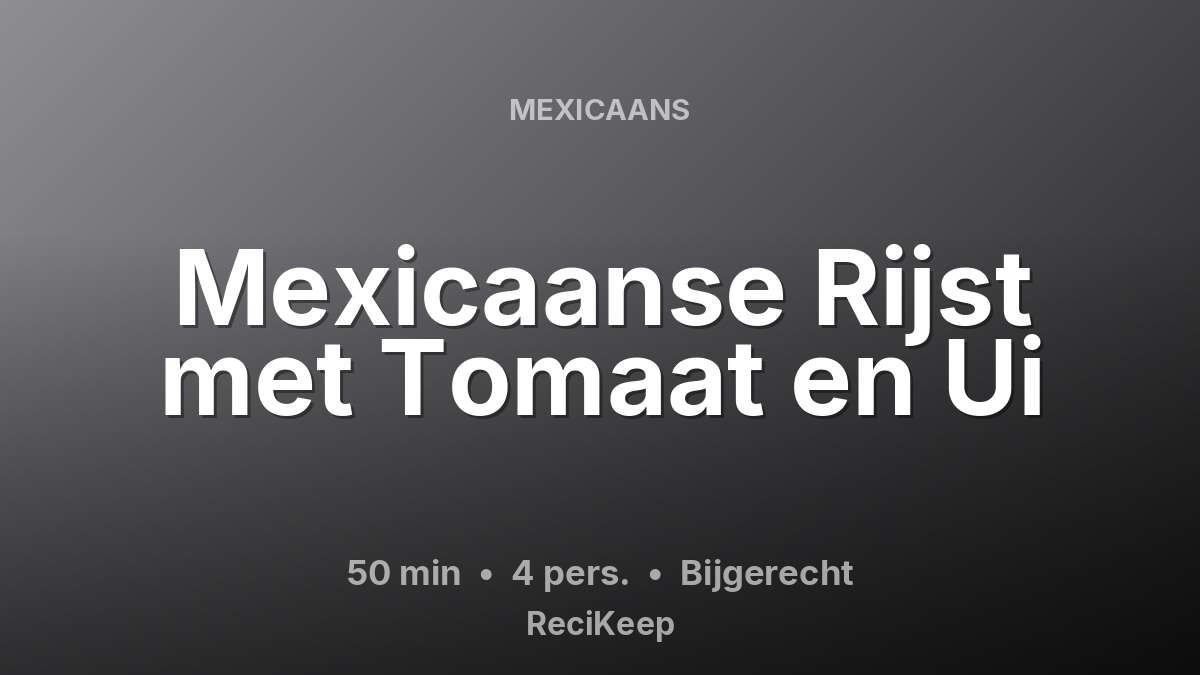 Receptkaart Mexicaanse Rijst met Tomaat en Ui – Bijgerecht