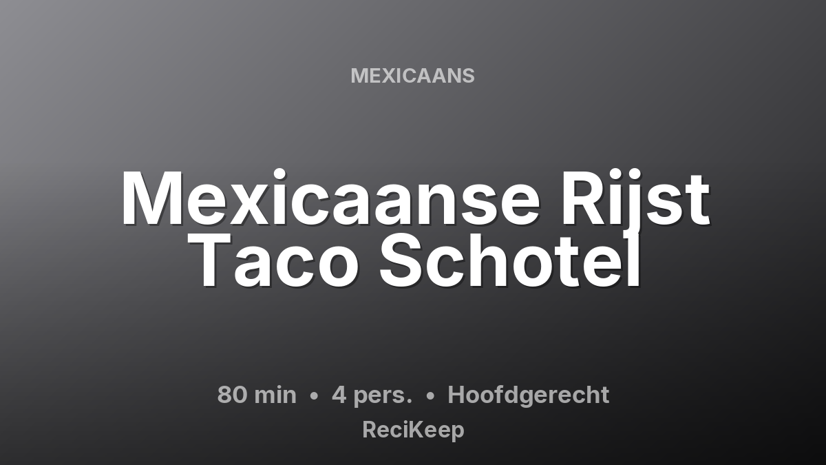 Receptkaart Mexicaanse Rijst Taco Schotel – Hoofdgerecht