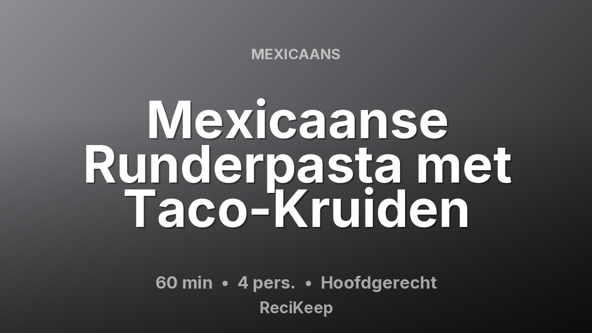 Receptkaart Mexicaanse Runderpasta met Taco-Kruiden – Hoofdgerecht