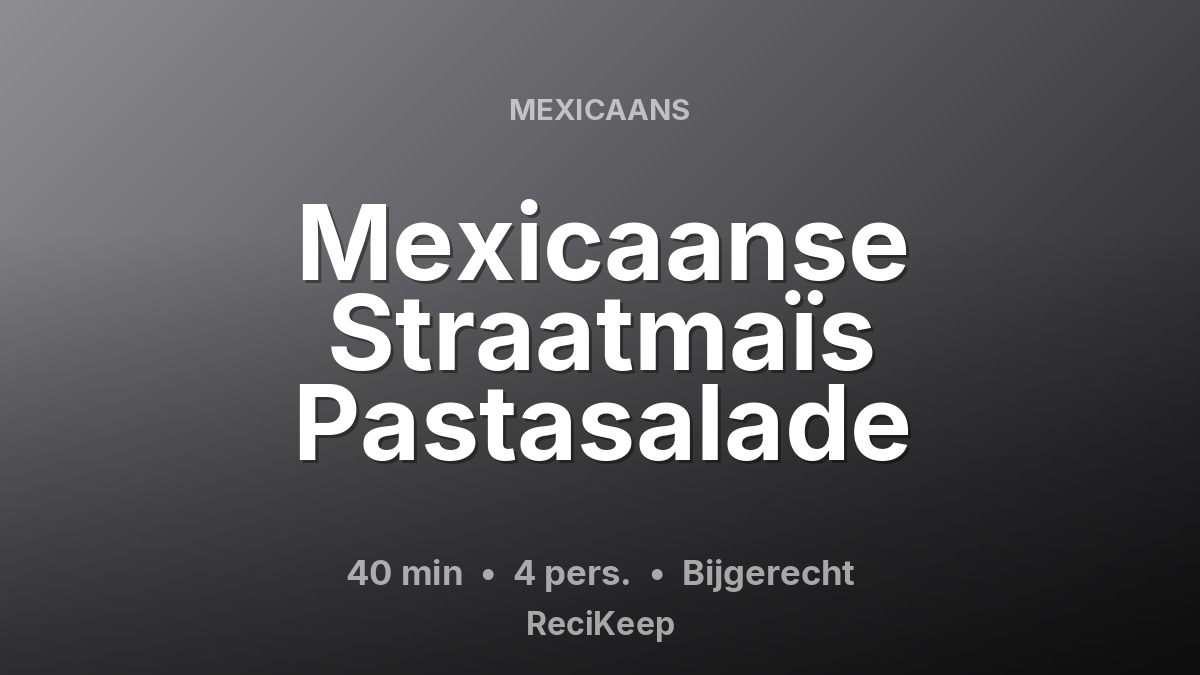 Receptkaart Mexicaanse Straatmaïs Pastasalade – Bijgerecht