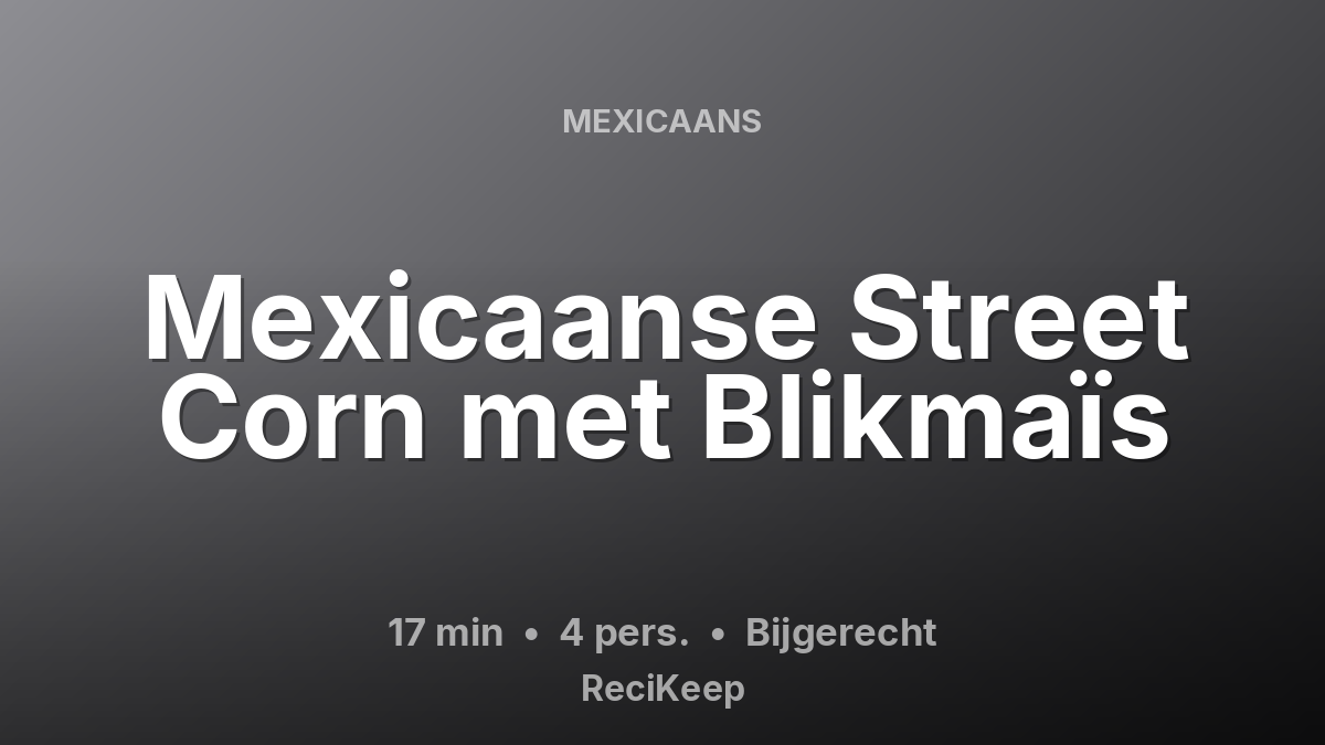 Receptkaart Mexicaanse Street Corn met Blikmaïs – Bijgerecht