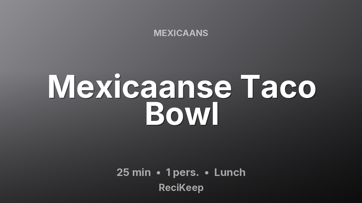 Receptkaart Mexicaanse Taco Bowl – Lunch