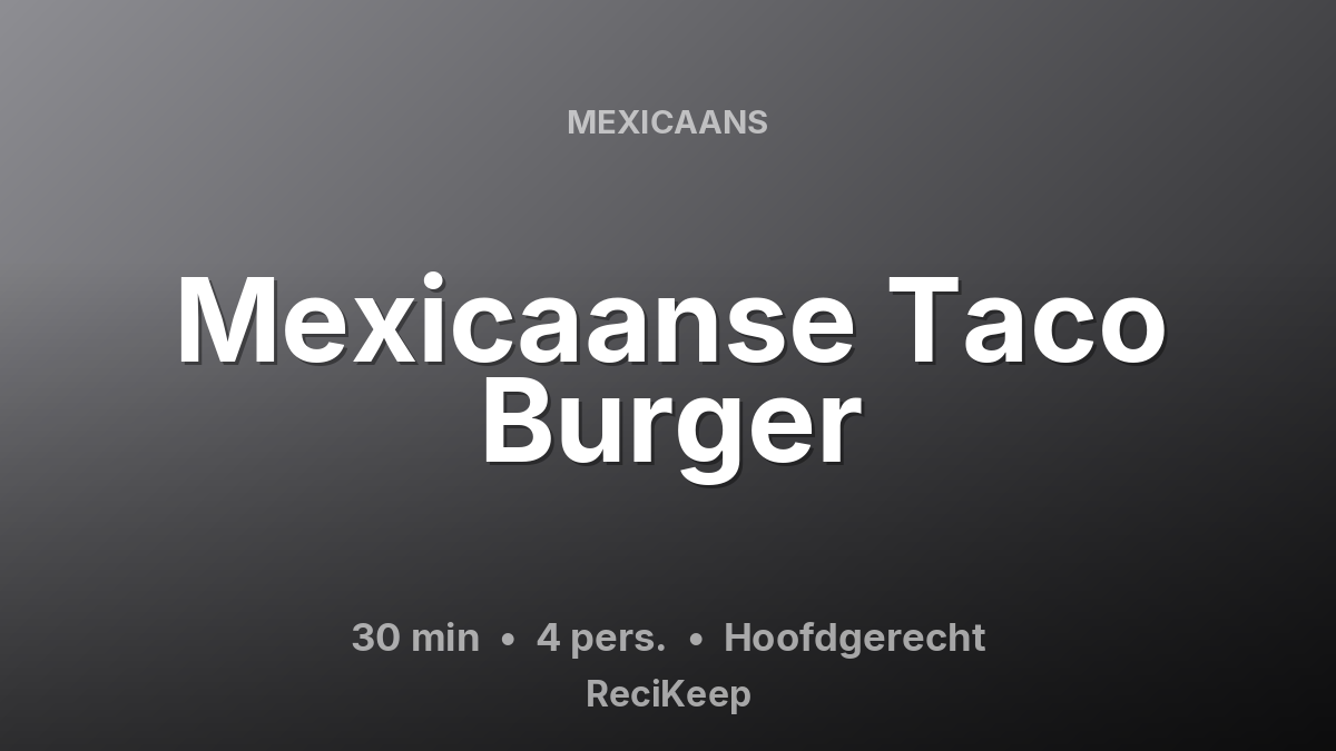 Receptkaart Mexicaanse Taco Burger – Hoofdgerecht