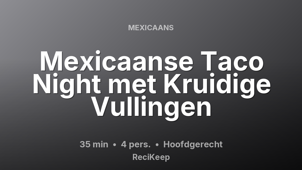 Receptkaart Mexicaanse Taco Night met Kruidige Vullingen – Hoofdgerecht