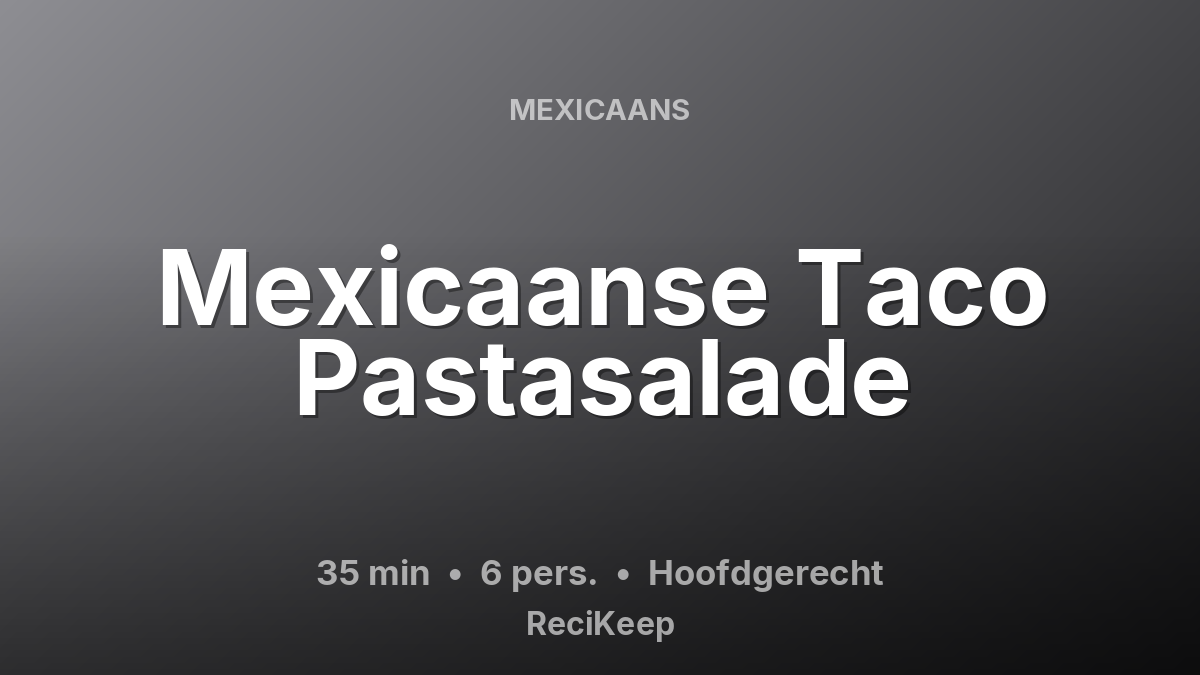 Receptkaart Mexicaanse Taco Pastasalade – Hoofdgerecht