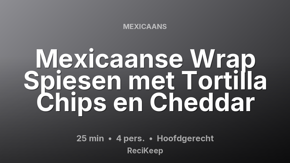 Receptkaart Mexicaanse Wrap Spiesen met Tortilla Chips en Cheddar – Hoofdgerecht
