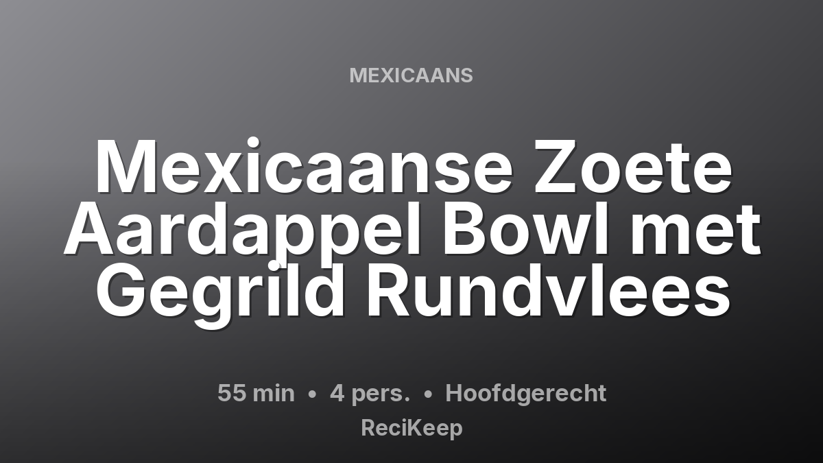 Receptkaart Mexicaanse Zoete Aardappel Bowl met Gegrild Rundvlees – Hoofdgerecht