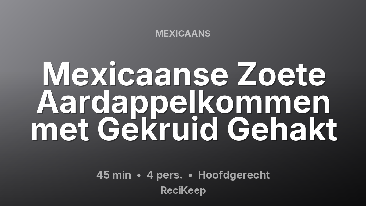 Receptkaart Mexicaanse Zoete Aardappelkommen met Gekruid Gehakt – Hoofdgerecht