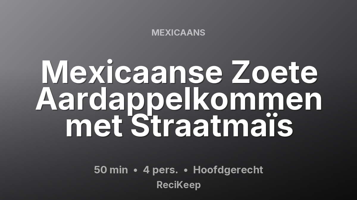 Receptkaart Mexicaanse Zoete Aardappelkommen met Straatmaïs – Hoofdgerecht