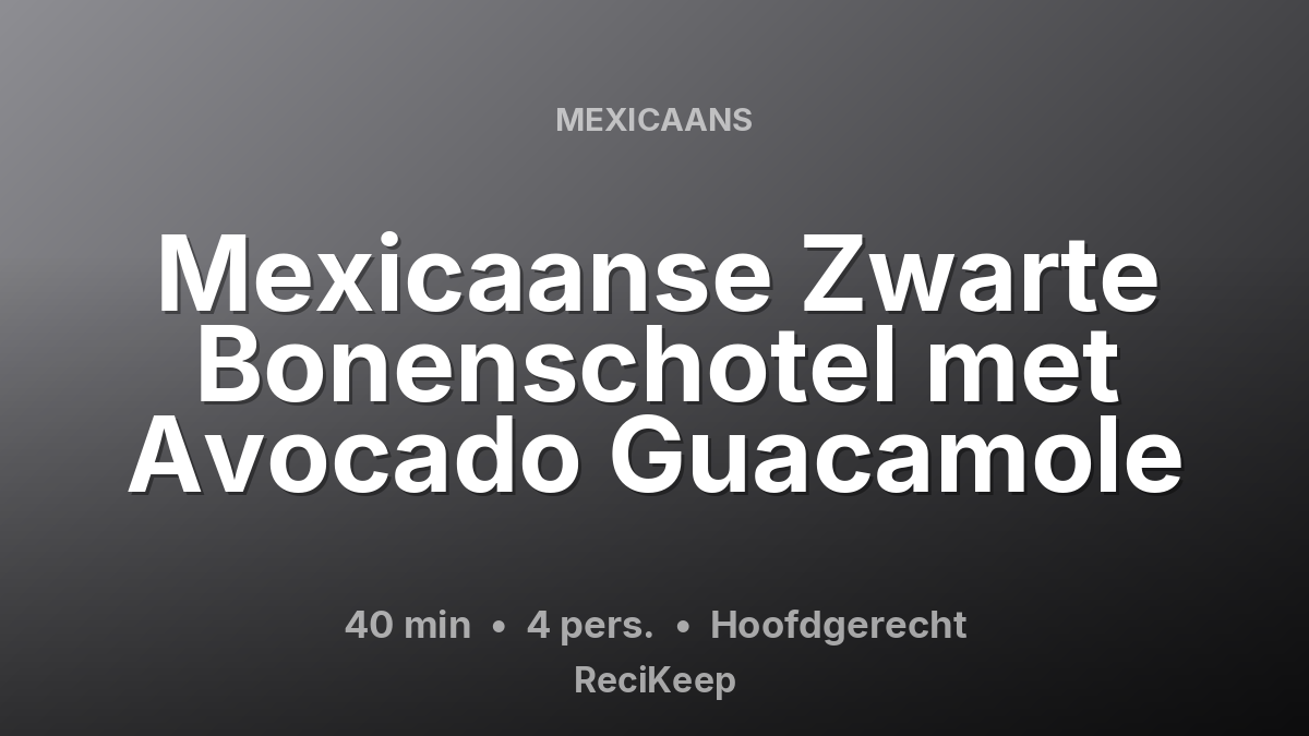 Receptkaart Mexicaanse Zwarte Bonenschotel met Avocado Guacamole – Hoofdgerecht