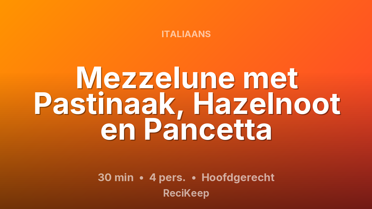 Receptkaart Mezzelune met Pastinaak, Hazelnoot en Pancetta – Hoofdgerecht