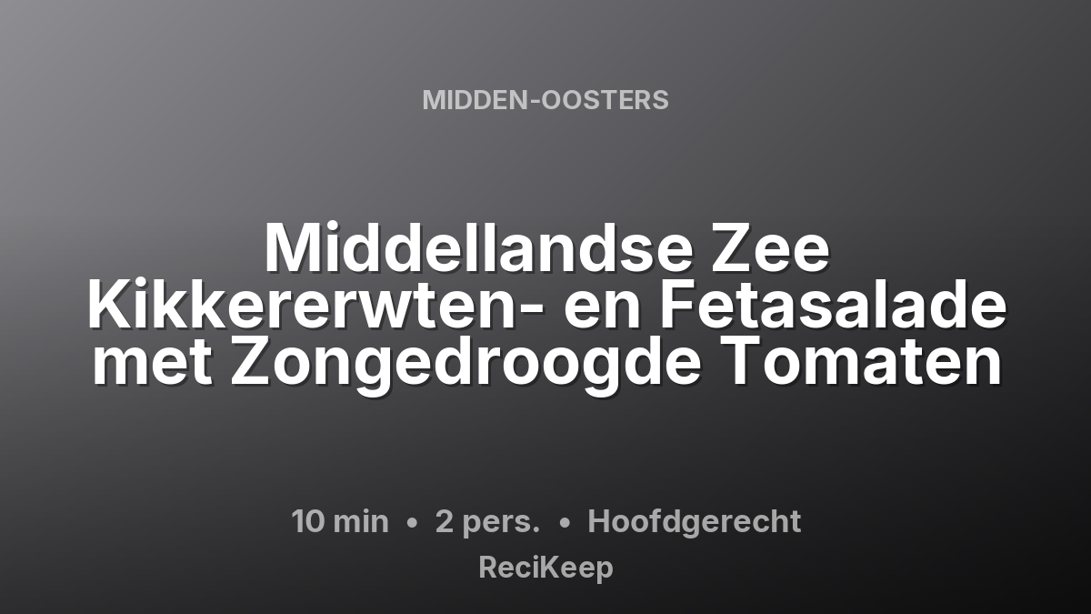 Receptkaart Middellandse Zee Kikkererwten- en Fetasalade met Zongedroogde Tomaten – Hoofdgerecht