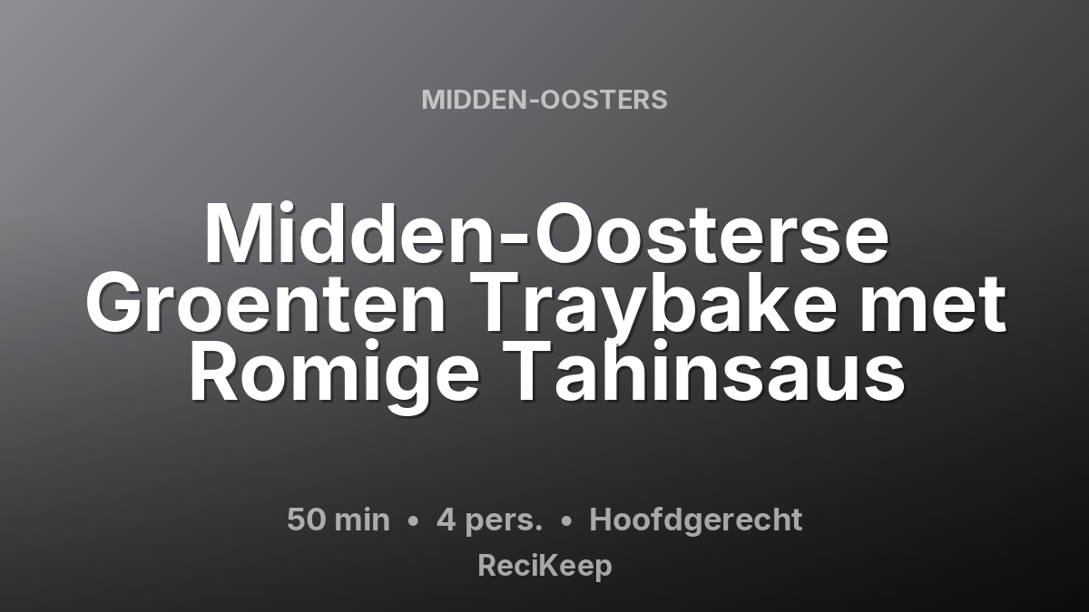 Receptkaart Midden-Oosterse Groenten Traybake met Romige Tahinsaus – Hoofdgerecht