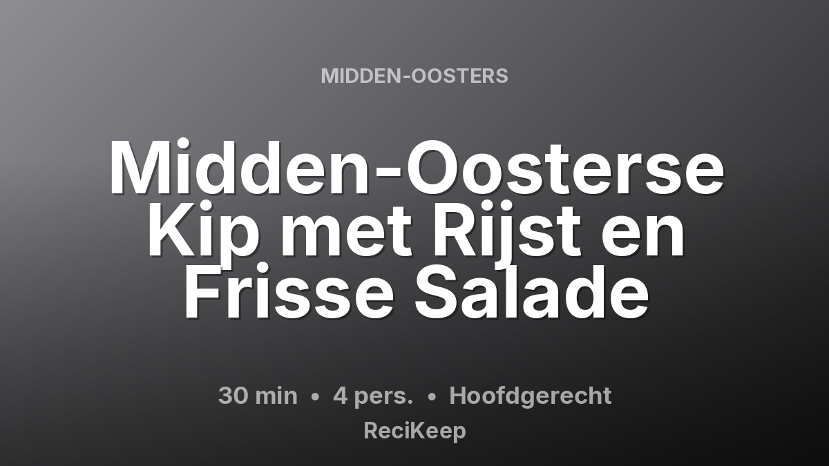 Receptkaart Midden-Oosterse Kip met Rijst en Frisse Salade – Hoofdgerecht