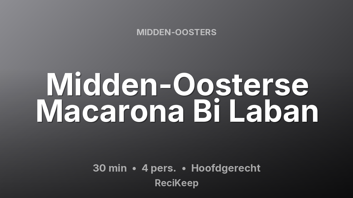 Receptkaart Midden-Oosterse Macarona Bi Laban – Hoofdgerecht