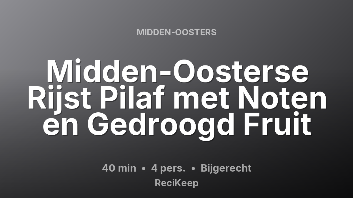 Receptkaart Midden-Oosterse Rijst Pilaf met Noten en Gedroogd Fruit – Bijgerecht