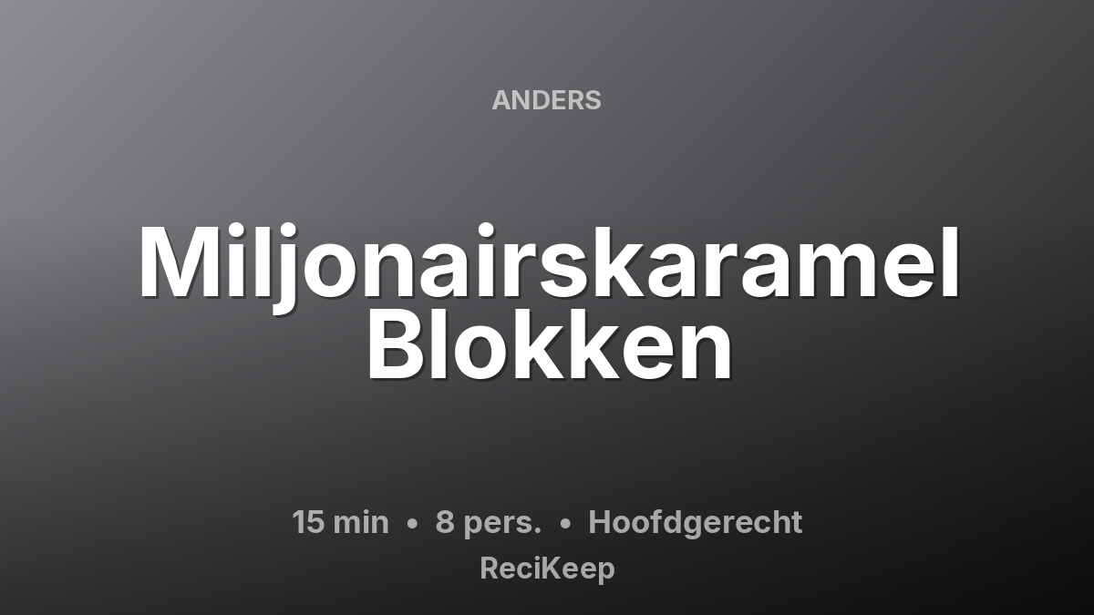 Receptkaart Miljonairskaramel Blokken – Hoofdgerecht