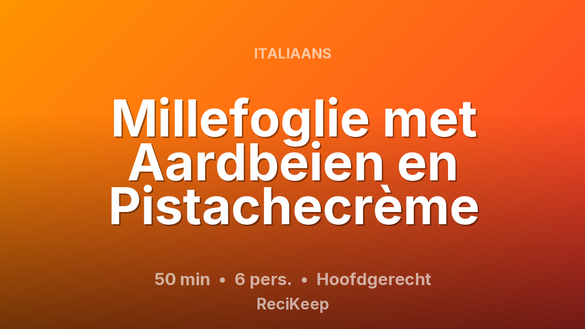 Receptkaart Millefoglie met Aardbeien en Pistachecrème – Hoofdgerecht