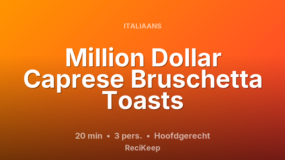 Receptkaart Million Dollar Caprese Bruschetta Toasts – Hoofdgerecht