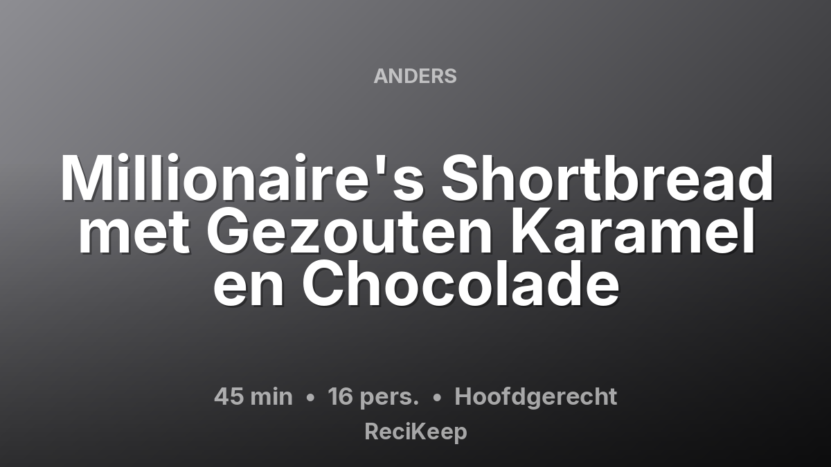 Receptkaart Millionaire's Shortbread met Gezouten Karamel en Chocolade – Hoofdgerecht