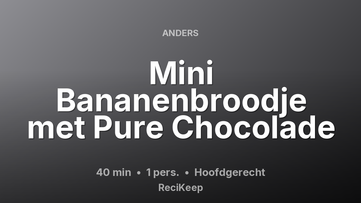 Receptkaart Mini Bananenbroodje met Pure Chocolade – Hoofdgerecht