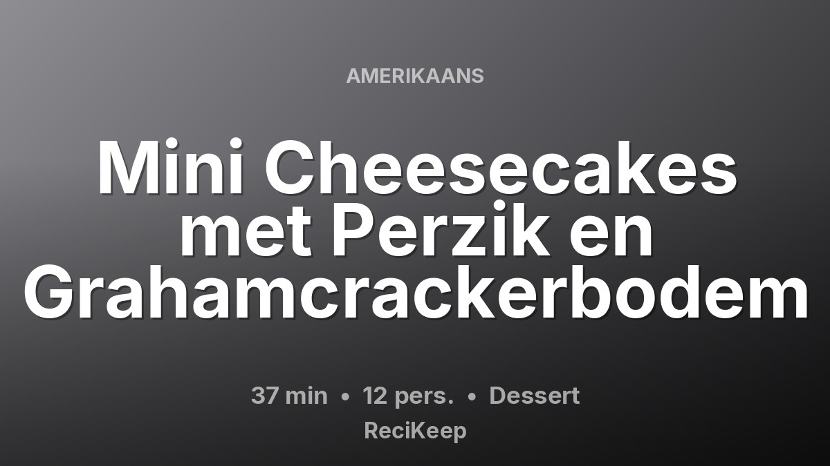 Receptkaart Mini Cheesecakes met Perzik en Grahamcrackerbodem – Dessert