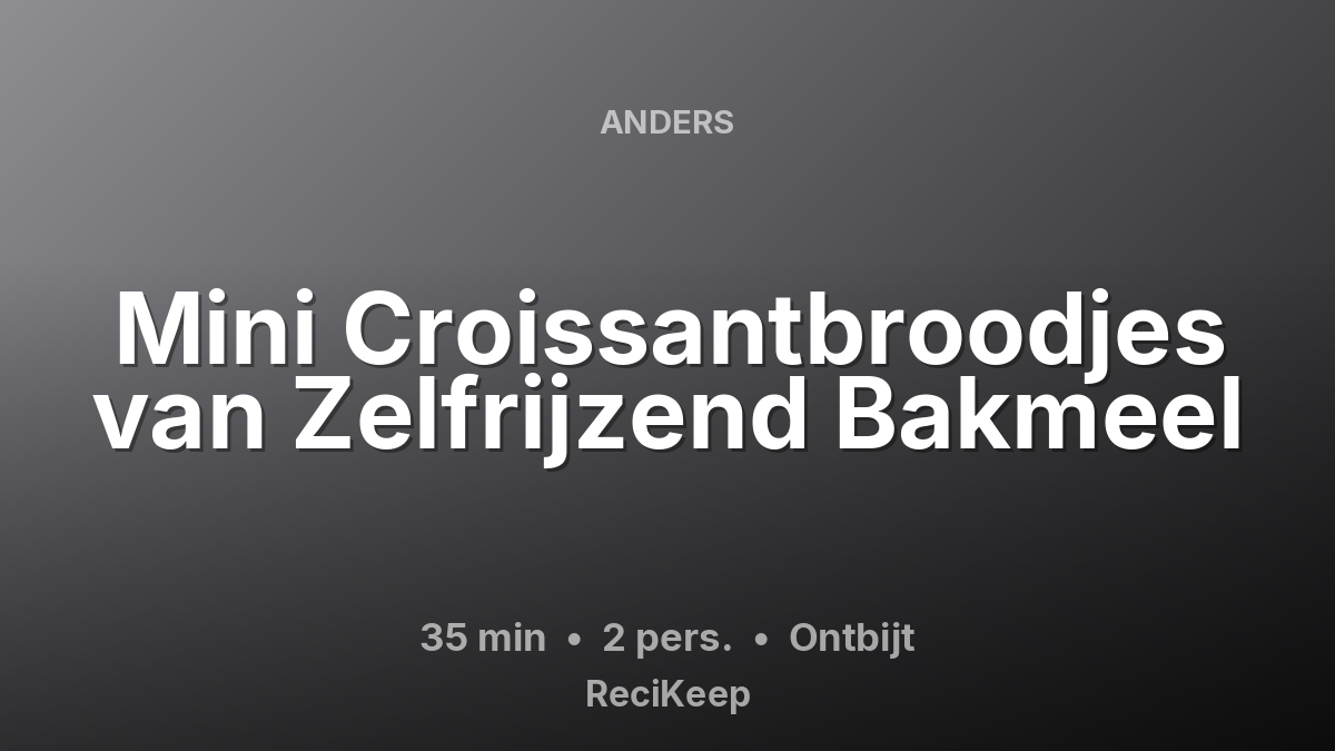 Receptkaart Mini Croissantbroodjes van Zelfrijzend Bakmeel – Ontbijt