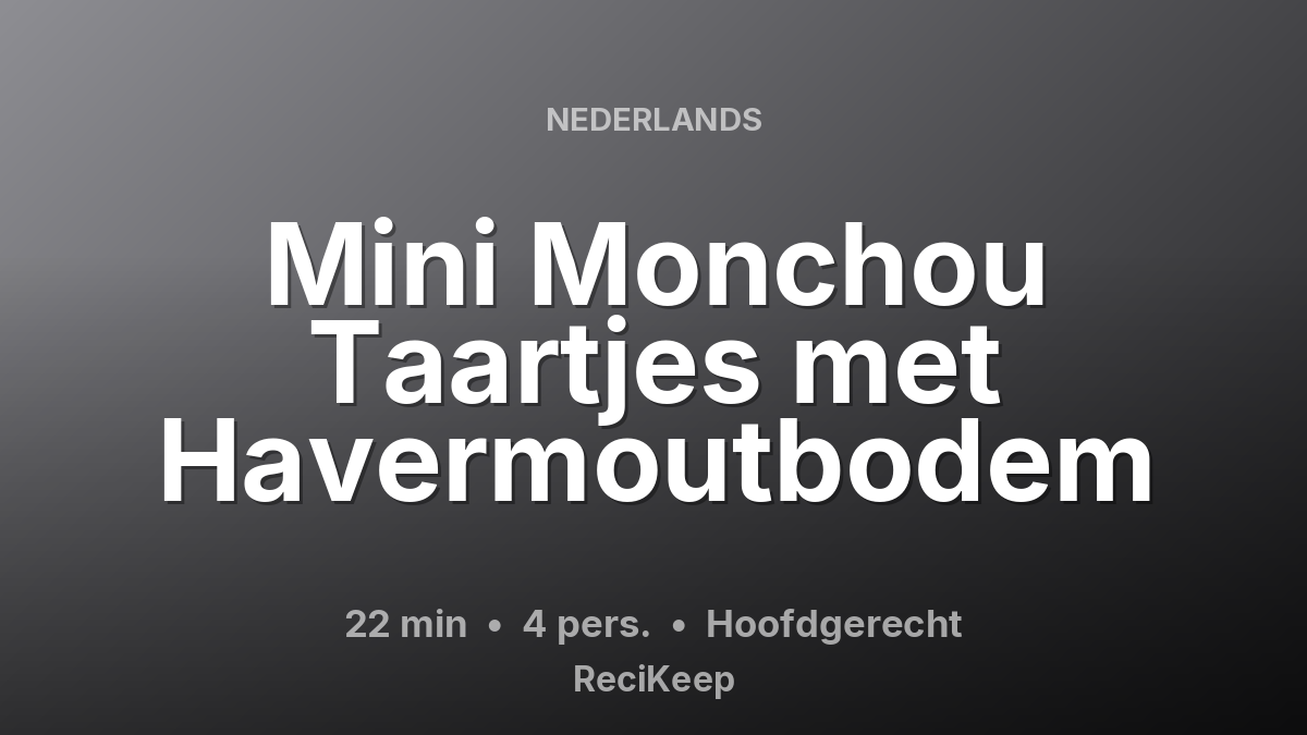 Receptkaart Mini Monchou Taartjes met Havermoutbodem – Hoofdgerecht