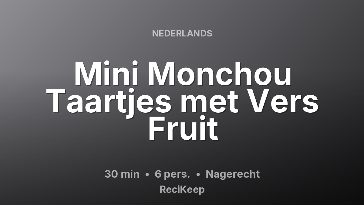 Receptkaart Mini Monchou Taartjes met Vers Fruit – Nagerecht
