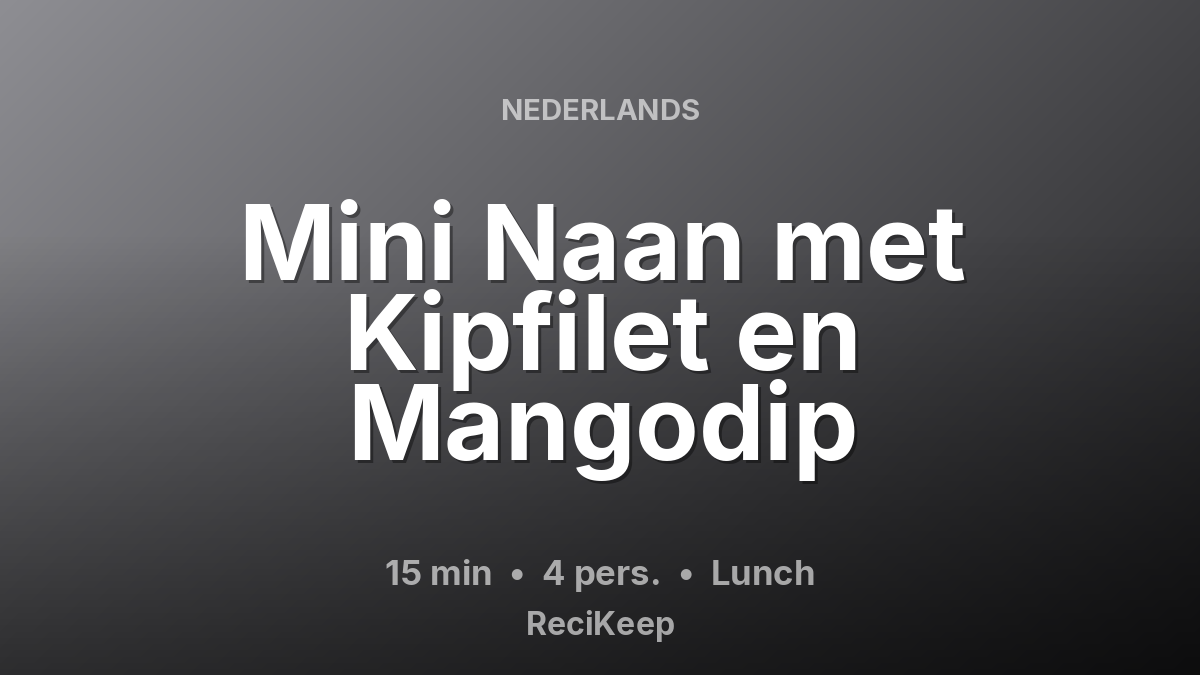 Receptkaart Mini Naan met Kipfilet en Mangodip – Lunch